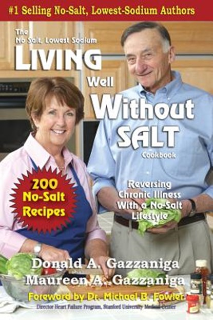 Living Well Without Salt: No Salt, Lowest Sodium Cookbook Series, Donald a. Gazzaniga - Paperback - 9781475052145