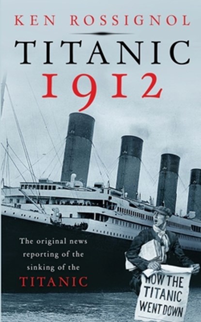 Titanic 1912, ROSSIGNOL,  Ken - Paperback - 9781475111460