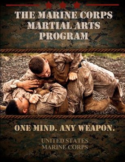 The Marine Corps Martial Arts Program: The Complete Combat System, United States Marine Corps - Paperback - 9781475262254