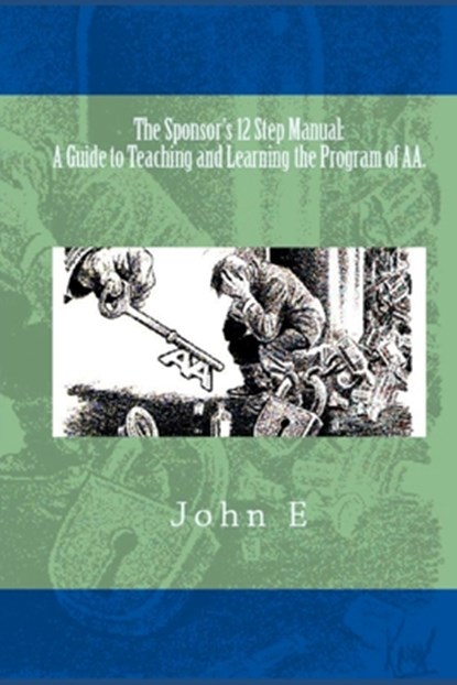 The Sponsor's 12 Step Manual: A Guide to Teaching and Learning the Program of AA, John Elford - Paperback - 9781475276824