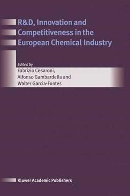R&D, Innovation and Competitiveness in the European Chemical Industry, Fabrizio Cesaroni ; Alfonso Gambardella ; Walter A. Garcia-Fontes - Paperback - 9781475710717