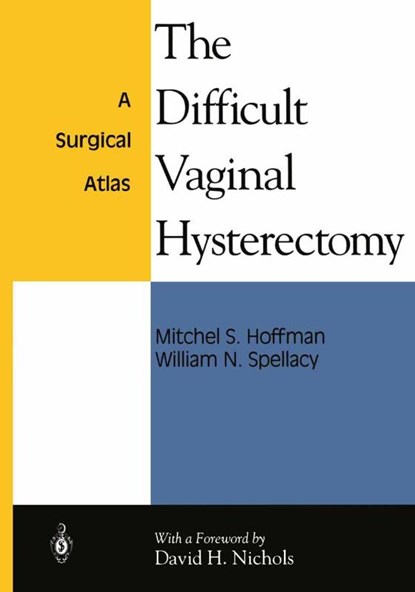The Difficult Vaginal Hysterectomy, Mitchel S. Hoffman ; William N. Spellacy - Paperback - 9781475743258