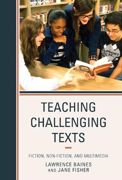 Teaching Challenging Texts, Lawrence Baines ; Jane Fisher - Paperback - 9781475805215