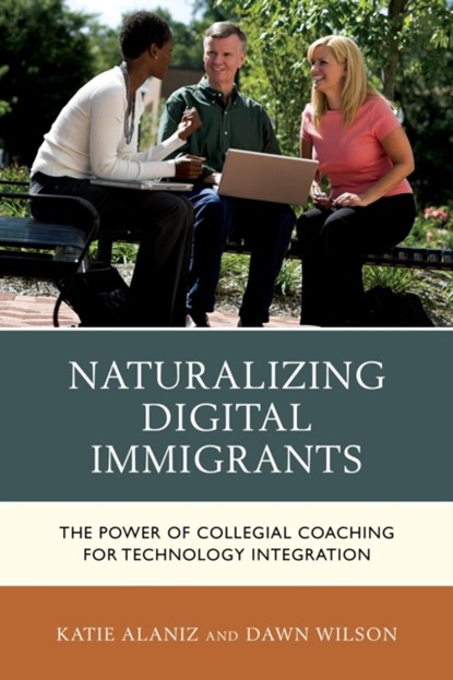Naturalizing Digital Immigrants, Katie Alaniz ; Dawn Wilson - Paperback - 9781475812817