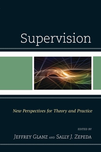Supervision, Jeffrey Glanz ; Sally J. Zepeda - Paperback - 9781475814958