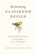 Rethinking Classroom Design | Finley, Todd ; Wiggs, Blake | 