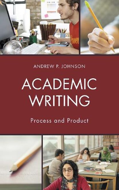 Academic Writing, Andrew P. Johnson - Paperback - 9781475823561