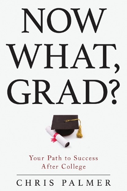 Now What, Grad?, PALMER,  Chris - Paperback - 9781475823660