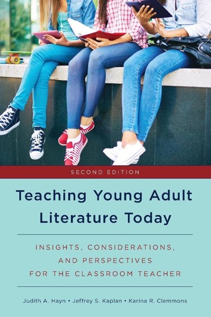 Teaching Young Adult Literature Today, Judith A. Hayn ; Jeffrey S. Kaplan ; Karina R. Clemmons - Paperback - 9781475829471