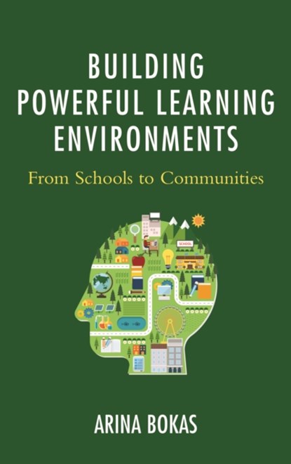 Building Powerful Learning Environments, Arina Bokas - Paperback - 9781475830934
