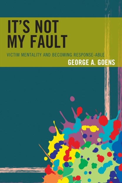 It's Not My Fault, George A. Goens - Paperback - 9781475833867