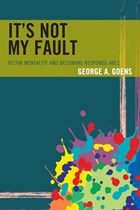 It's Not My Fault | George A. Goens | 