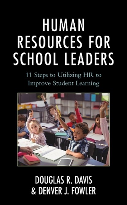 Human Resources for School Leaders, Douglas R. Davis ; Denver J. Fowler - Paperback - 9781475837117