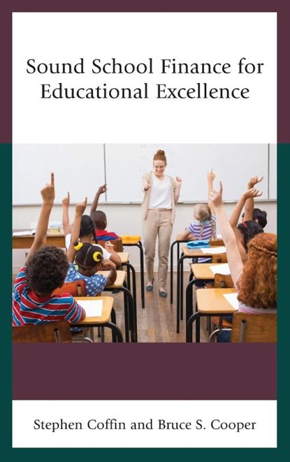 Sound School Finance for Educational Excellence, Stephen V. Coffin ; Bruce S. Cooper - Gebonden - 9781475838190