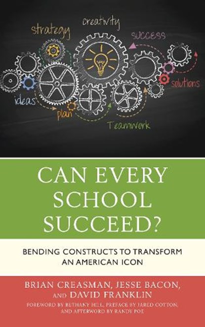 Can Every School Succeed?, Brian K. Creasman ; Jesse Bacon ; David Franklin - Gebonden - 9781475840582