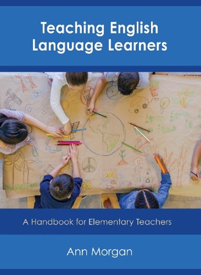 Teaching English Language Learners, Ann Morgan - Paperback - 9781475843873