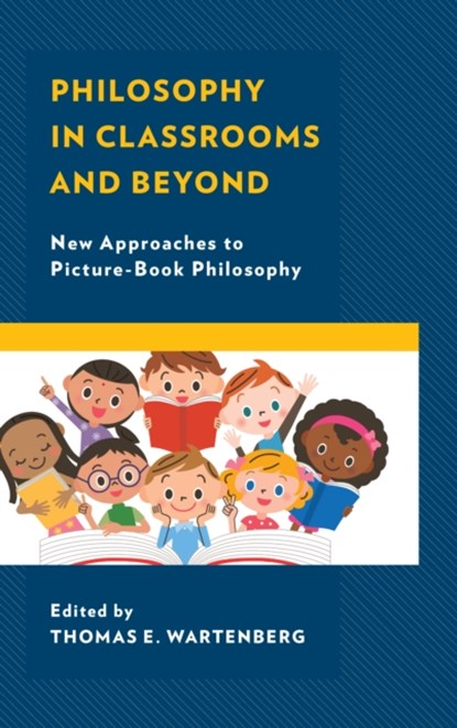 Philosophy in Classrooms and Beyond, Thomas E. Wartenberg - Paperback - 9781475844580