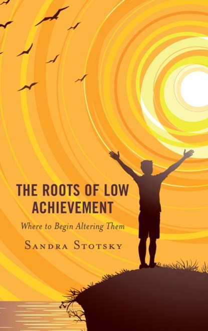 The Roots of Low Achievement, Sandra Stotsky - Paperback - 9781475849882