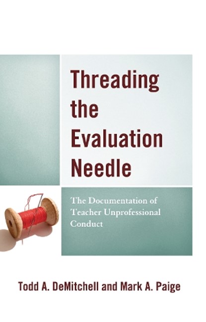 Threading the Evaluation Needle, Todd A. DeMitchell ; Mark A. Paige - Gebonden - 9781475854046