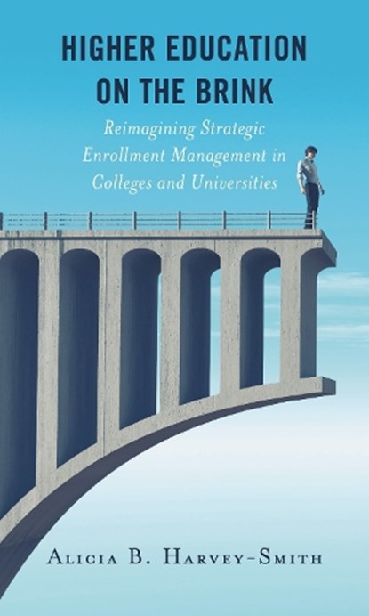 Higher Education on the Brink, Alicia B. Harvey-Smith - Paperback - 9781475856637
