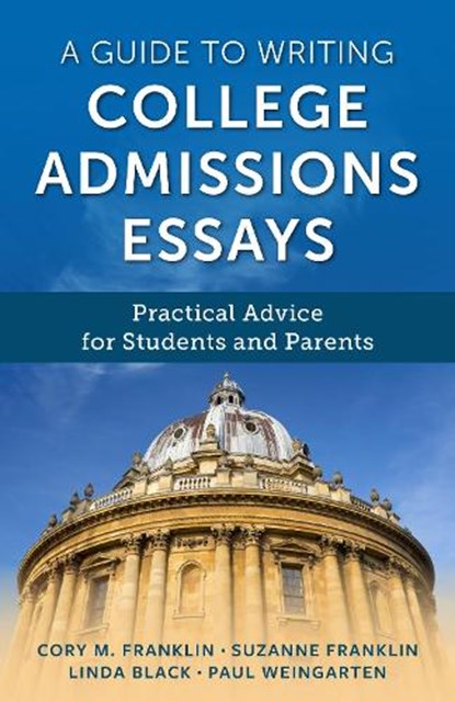 A Guide to Writing College Admissions Essays, Cory M. Franklin ; Paul Weingarten ; Suzanne Franklin ; Linda Black - Gebonden - 9781475858761