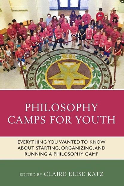 Philosophy Camps for Youth, Claire Elise Katz ; Thomas E. Wartenberg - Paperback - 9781475859461
