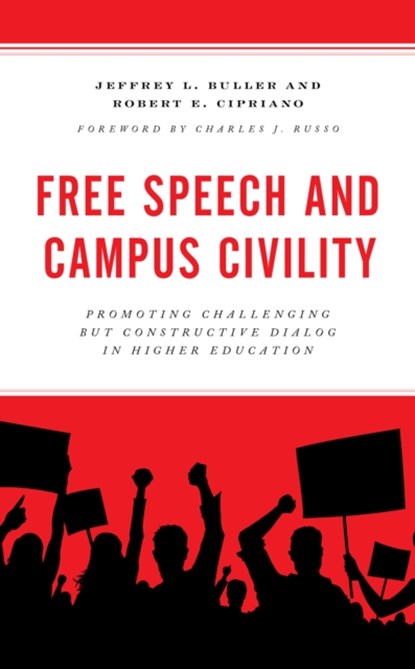 Free Speech and Campus Civility, Jeffrey L. Buller ; Robert E. Cipriano - Paperback - 9781475861358