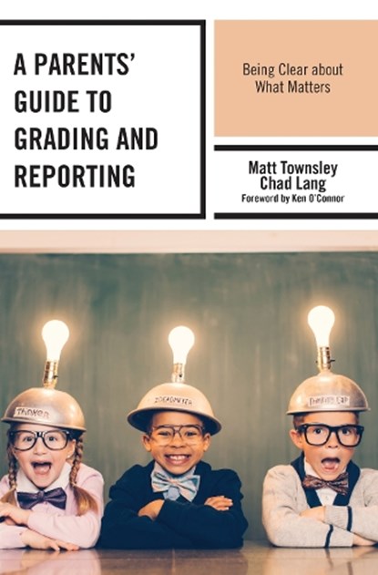 A Parents' Guide to Grading and Reporting, Matt Townsley ; Chad Lang - Gebonden - 9781475868012