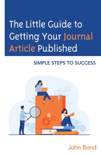The Little Guide to Getting Your Journal Article Published, JOHN,  BA Bond - Paperback - 9781475868531