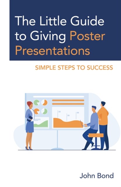 The Little Guide to Giving Poster Presentations, John Bond - Paperback - 9781475870152