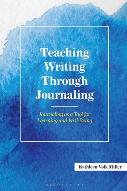 Teaching Writing Through Journaling, Kathleen Volk Miller - Paperback - 9781475874693