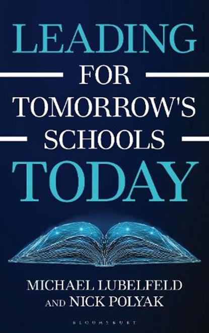 Leading for Tomorrow's Schools Today, Michael Lubelfeld ; Nick Polyak - Gebonden - 9781475874860