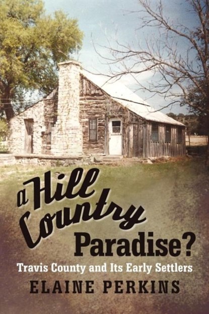 A Hill Country Paradise?, Elaine Perkins - Paperback - 9781475924589