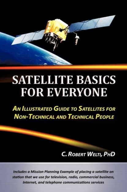 Satellite Basics for Everyone, C Robert Welti - Paperback - 9781475925937