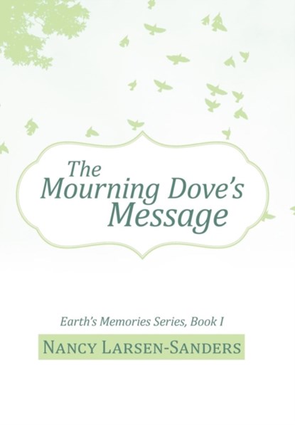 The Mourning Dove's Message, Nancy Larsen-Sanders - Gebonden - 9781475945898