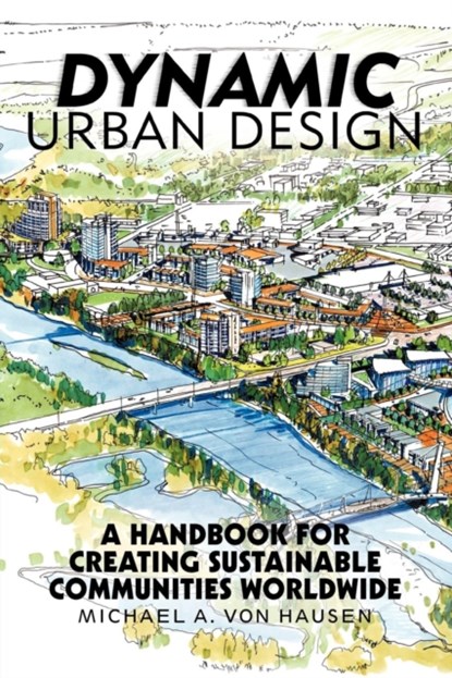 Dynamic Urban Design, Michael A Von Hausen - Paperback - 9781475949896