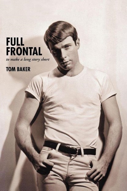 Full Frontal, Tom (Ngos Worked with Include Greenpeace Social Plastic Foundation Ocean Generation Sea Musketeers WWF Published in the Guardian First News Ethical Consumer Ethical Corporation Tvbe) Baker - Paperback - 9781475958263