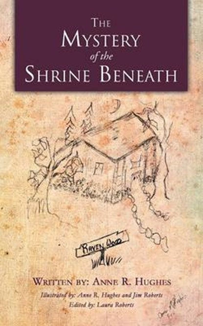 The Mystery of the Shrine Beneath, Anne R Hughes - Paperback - 9781475958430