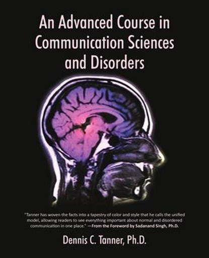 An Advanced Course in Communication Sciences and Disorders, Dennis C Tanner Ph D - Paperback - 9781475959031