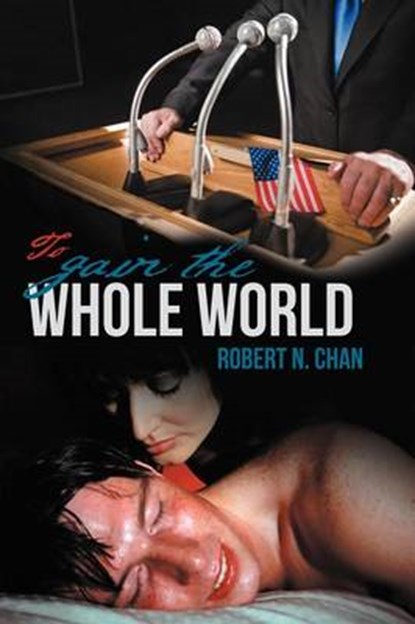 To Gain the Whole World, Robert N Chan - Paperback - 9781475965872