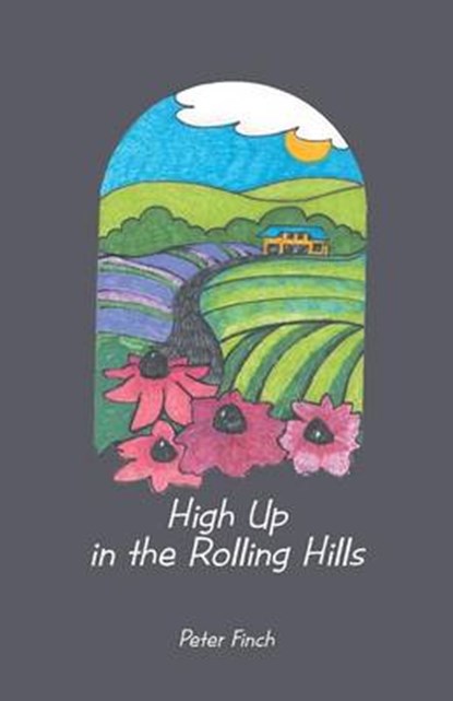 High Up in the Rolling Hills, Peter Finch - Overig - 9781475985856