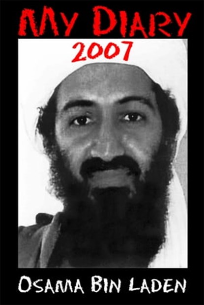 MY DIARY 2007 Osama bin Laden, David Craig - Ebook - 9781476001333