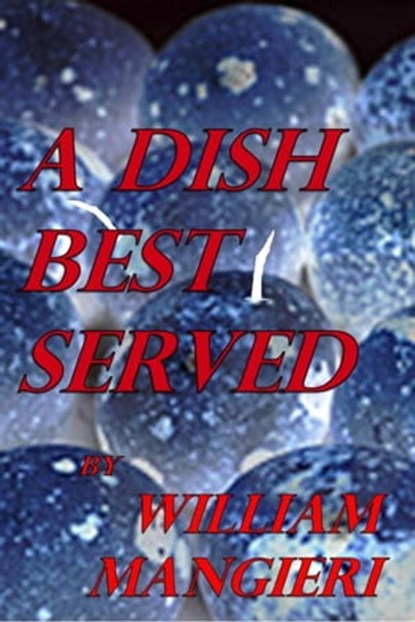 A Dish Best Served, William Mangieri - Ebook - 9781476004013