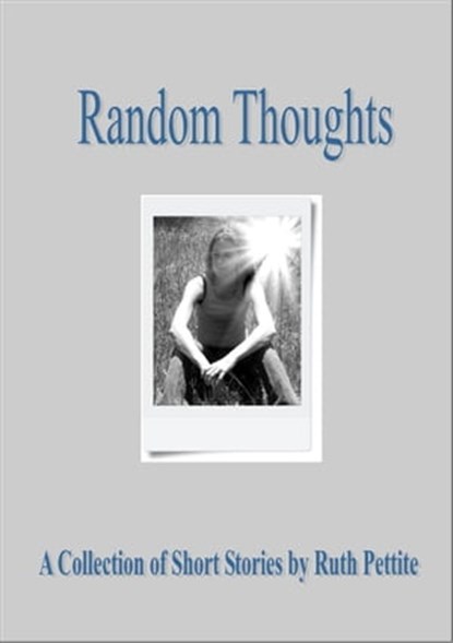 Random Thoughts, Ruth Pettite - Ebook - 9781476016146