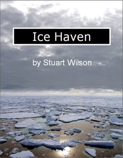 Ice Haven, Stuart Wilson - Ebook - 9781476017259