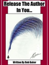 Release The Author In You... - Rob Baker - 9781476018362