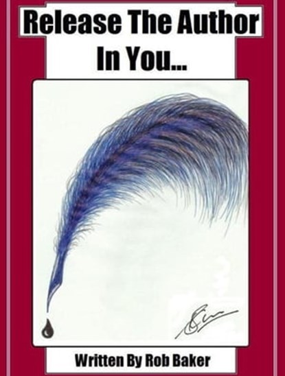 Release The Author In You..., Rob Baker - Ebook - 9781476018362