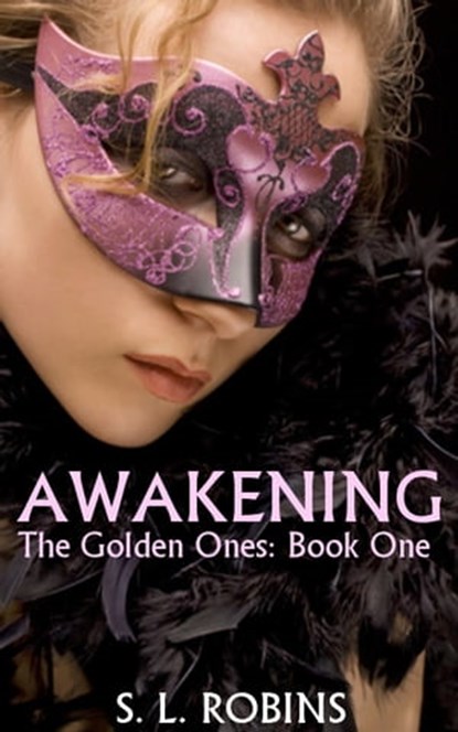 Awakening (The Golden Ones: Book One), Sarah L Robins - Ebook - 9781476025483