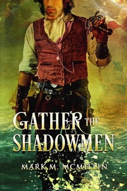 Gather the Shadowmen (The Lords of the Ocean), Mark McMillin - Ebook - 9781476026015