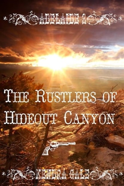 The Rustlers of Hideout Canyon, Kendra Gale - Ebook - 9781476028651